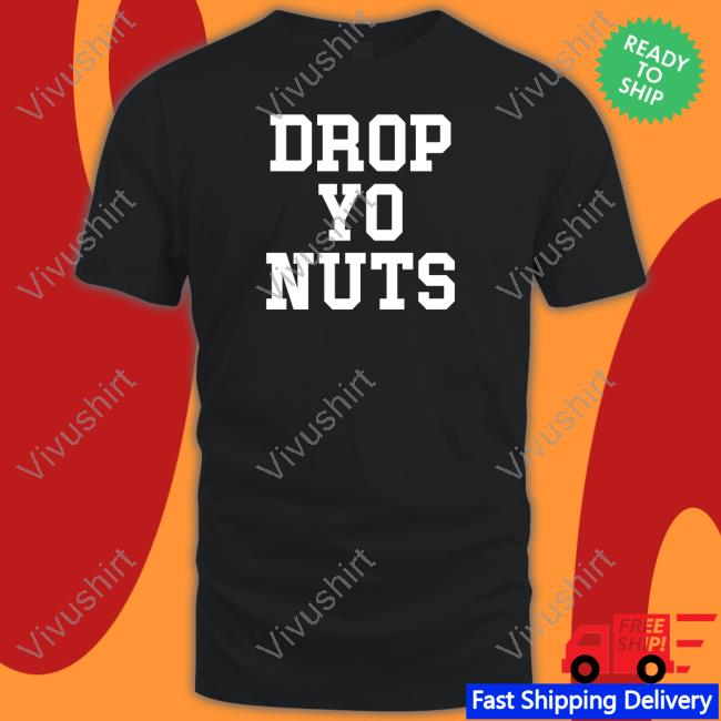 Drop Yo Nuts T Shirt The Real Usc Barstoolsports Store Drop Yo Nuts T Shirts