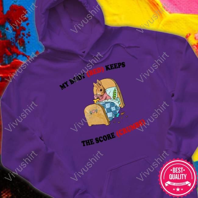 Artbyjmcgg My Body Bed Keeps The Score Crumbs Shirt