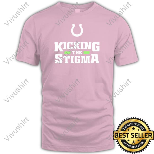 Colts Kicking The Stigma Shirt Kicking The Stigma Tee