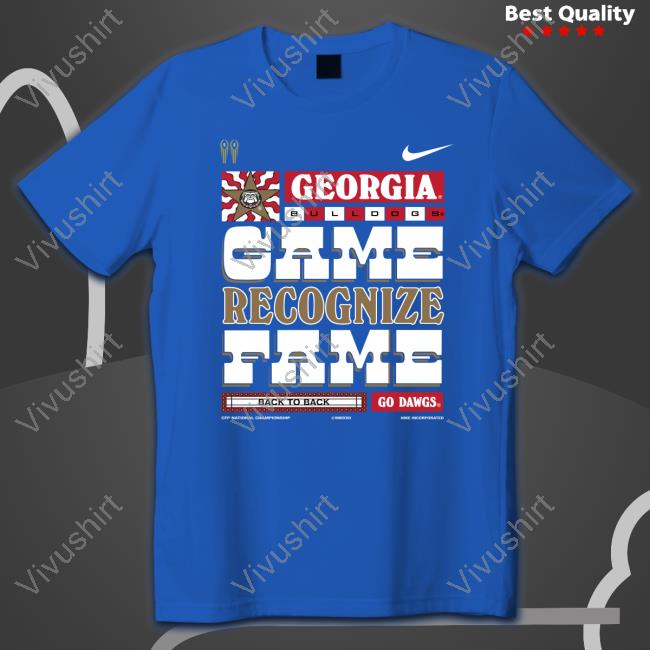 Georgia Bulldogs Game Recognize Fame Back To Back Go Dawgs T Shirt