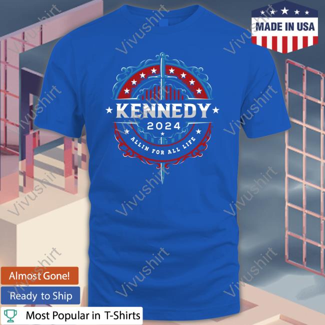 Robertkennedyjr Kennedy 2024 All In For All Life T Shirt