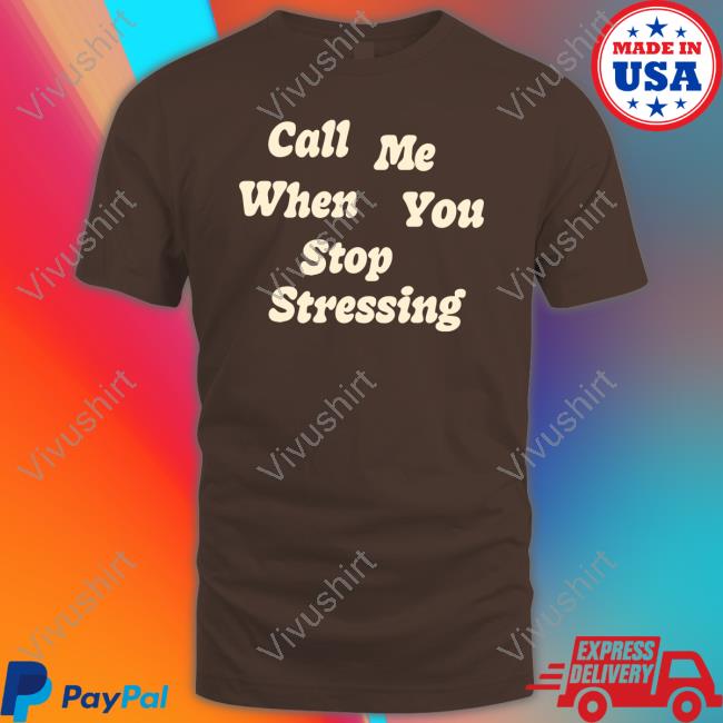 Call Me When You Stop Stressing Long Sleeve