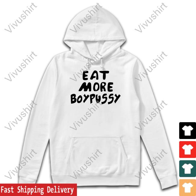 Eat More Boypussy Shirts Sexandgaycity