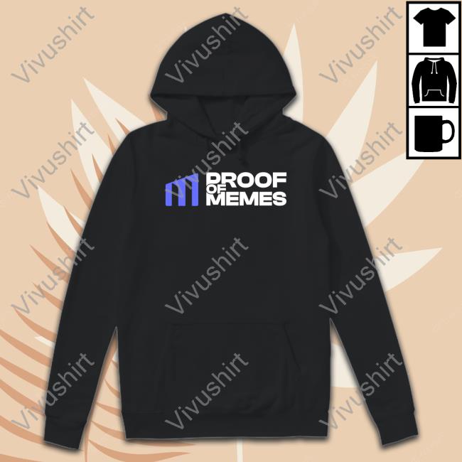 Proof Of Memes Tee Shirt