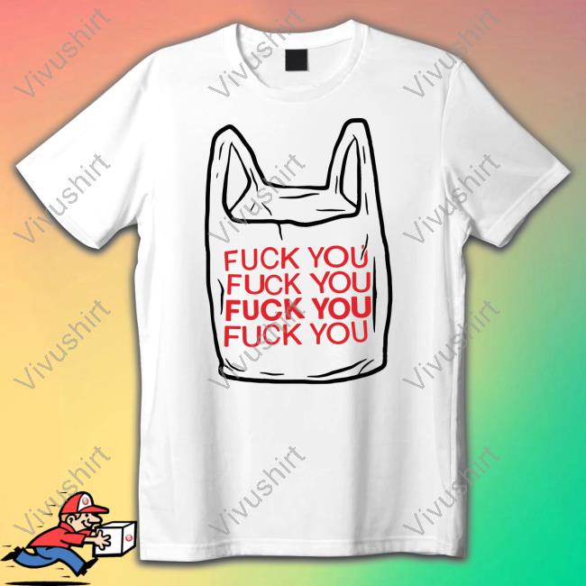 Goodshirts Fuck You Bag Shirts Thegoodshirts Shop