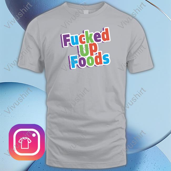 Gimmick Accounts Being Sellouts Fucked Up Foods Crunch T Shirt