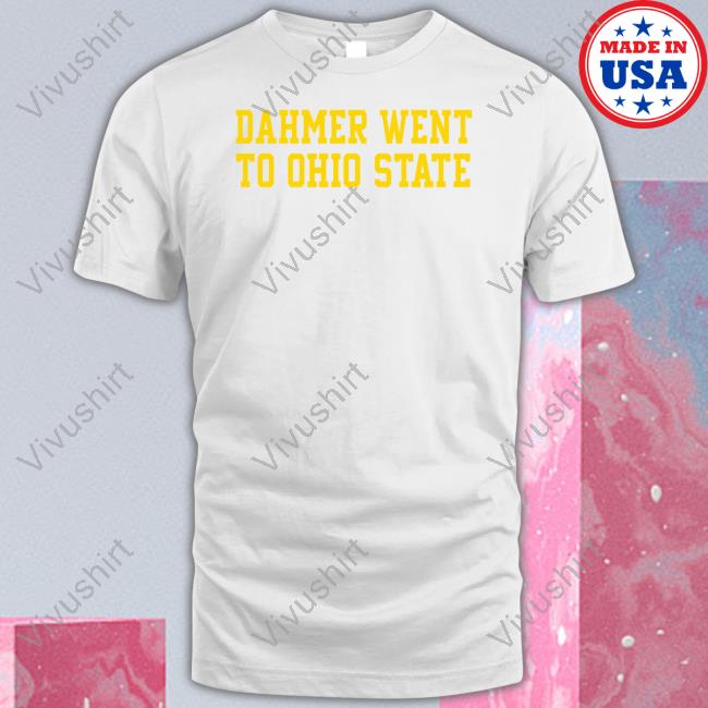 Barstoolsports Dahmer Went To Ohio State Unisex T Shirt Mcnei Mcneil Dahmer Went To Ohio State Shirt