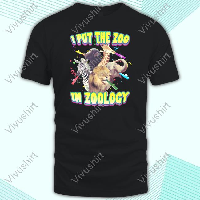 Official I Put The Zoo In Zoology Tee Gotfunny Merch