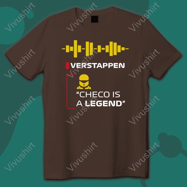 Verstappen Checo Is A Legend Shirt Sergio Pérez El Papi Horner