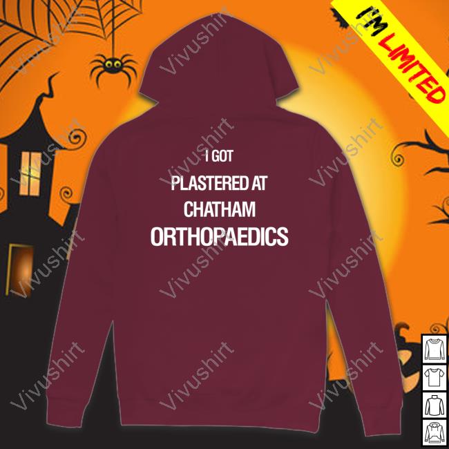 I Got Plastered At Chatham Orthopaedics Hoodie