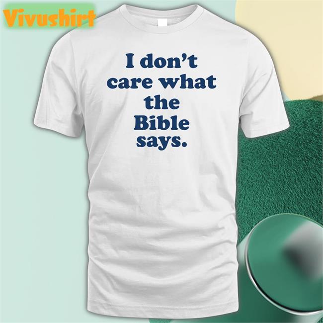 I Don't Care What The Bible Says Hoodie