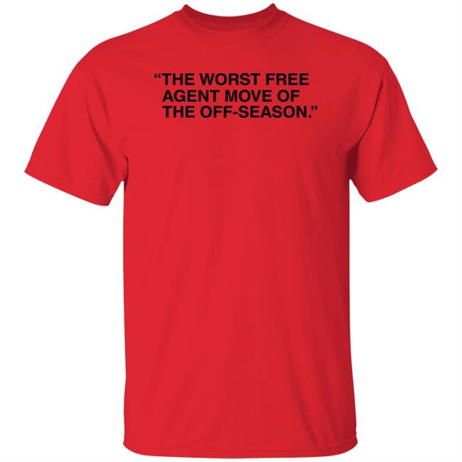 The Worst Free Agent Move Of Season Shirt Obviousshirts Merch