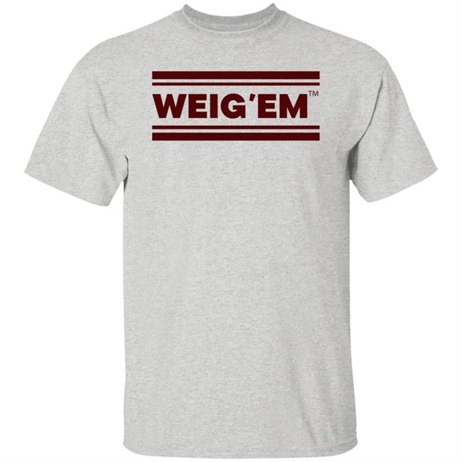 Weig'em Apparel Weig'em Shirt Hoodie Sweatshirt