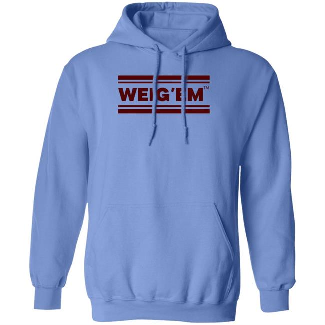 Weig'em Apparel Weig'em Shirt Hoodie Sweatshirt Weig'em Apparel Weig'em Shirt Hoodie Sweatshirt