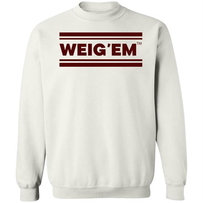 Weig'em Apparel Weig'em Shirt Hoodie Sweatshirt Weig'em Apparel Weig'em Shirt Hoodie Sweatshirt