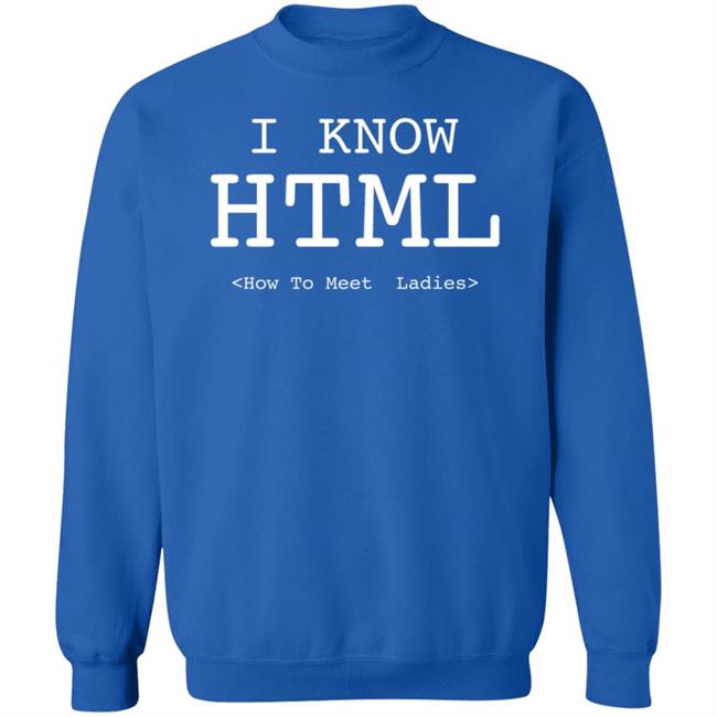 I Know Html How To Meet Ladies Shirt Beacon I Know Html How To Meet Ladies Shirt Beacon