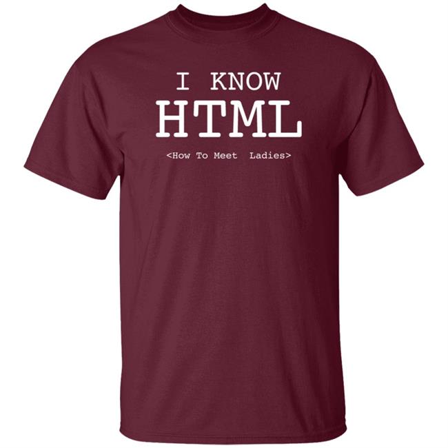 I Know Html How To Meet Ladies Shirt Beacon I Know Html How To Meet Ladies Shirt Beacon