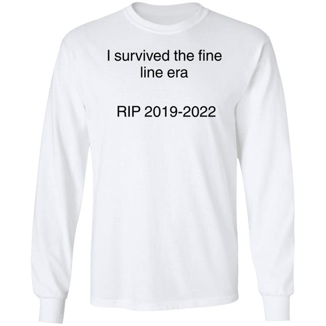 Ella I Survived The Fine Line Era Rip 2019-2022 Shirt Hoodie Sweatshirt Ella I Survived The Fine Line Era Rip 2019-2022 Shirt Hoodie Sweatshirt