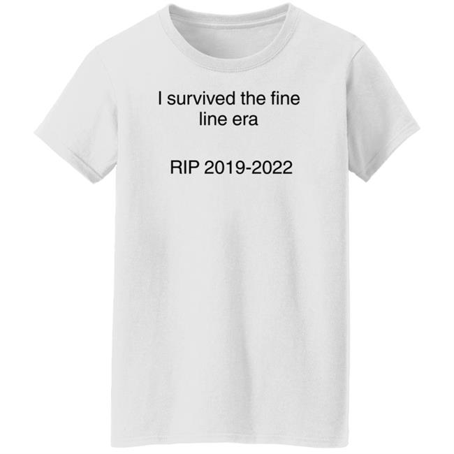 Ella I Survived The Fine Line Era Rip 2019-2022 Shirt Hoodie Sweatshirt Ella I Survived The Fine Line Era Rip 2019-2022 Shirt Hoodie Sweatshirt