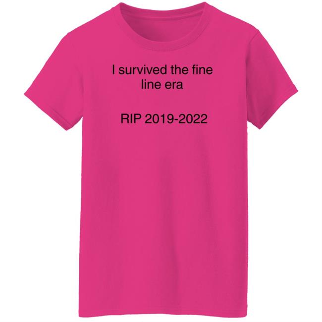Ella I Survived The Fine Line Era Rip 2019-2022 Shirt Hoodie Sweatshirt Ella I Survived The Fine Line Era Rip 2019-2022 Shirt Hoodie Sweatshirt