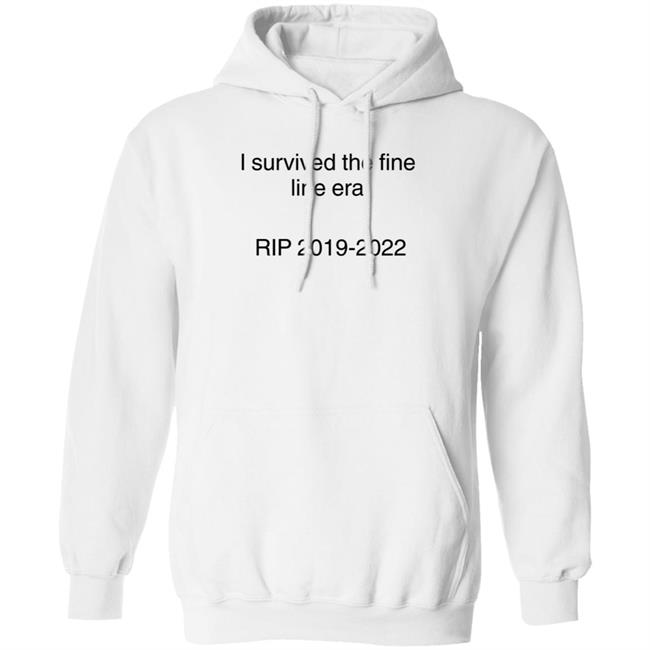 Ella I Survived The Fine Line Era Rip 2019-2022 Shirt Hoodie Sweatshirt Ella I Survived The Fine Line Era Rip 2019-2022 Shirt Hoodie Sweatshirt