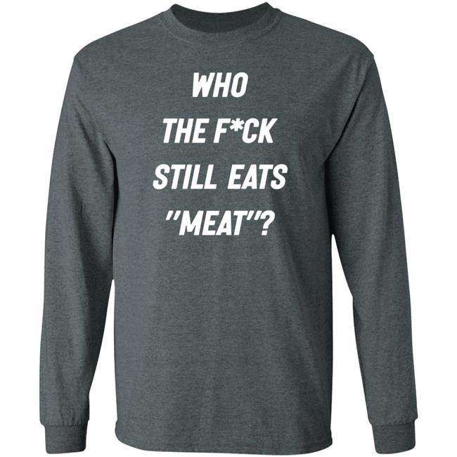 Who The Fuck Still Eat Meat Shirt Plant Babes Who The F*ck Shirt Who The Fuck Still Eat Meat Shirt Plant Babes Who The F*ck Shirt