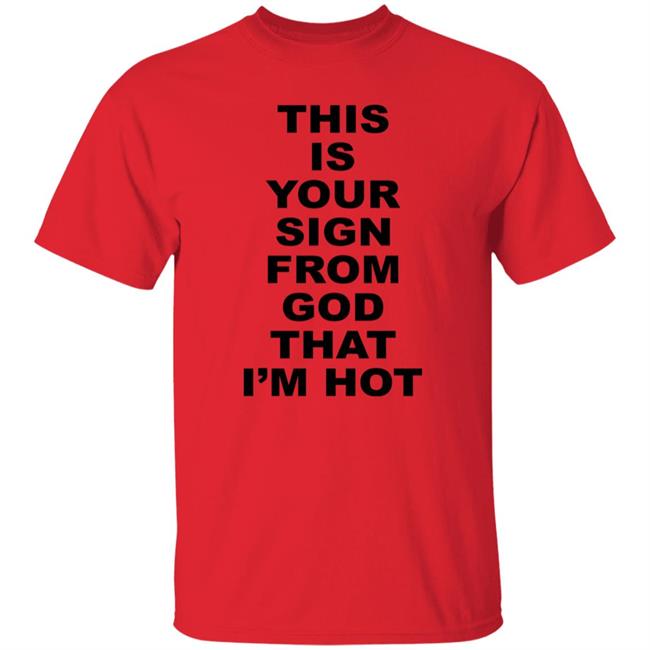 This Is Your Sign From God That I'm Hot Shirt Marina Diamandis