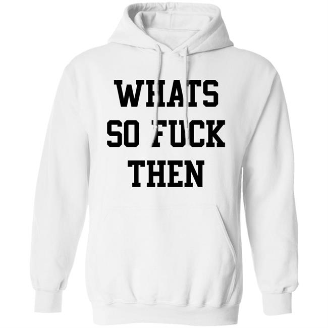 Whats So Fuck Then Shirt Suicidesprints Whats So Fuck Then Shirt Suicidesprints