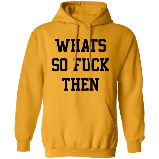 Whats So Fuck Then Shirt Suicidesprints Whats So Fuck Then Shirt Suicidesprints