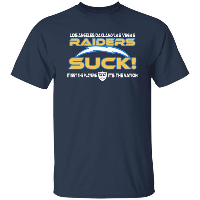 Los Angerless Oakland Las Vegas Raiders Suck It Isn't The Players It's The Nation Shirt