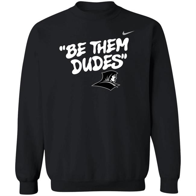 Be Them Dudes Shirt Hoodie Sweatshirt Be Them Dudes Shirt Hoodie Sweatshirt