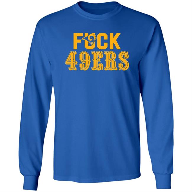 Fuck 49Ers Shirt Los Angeles Rams Fuck San Francisco 49ers shirt Fuck 49Ers Shirt Los Angeles Rams Fuck San Francisco 49ers shirt