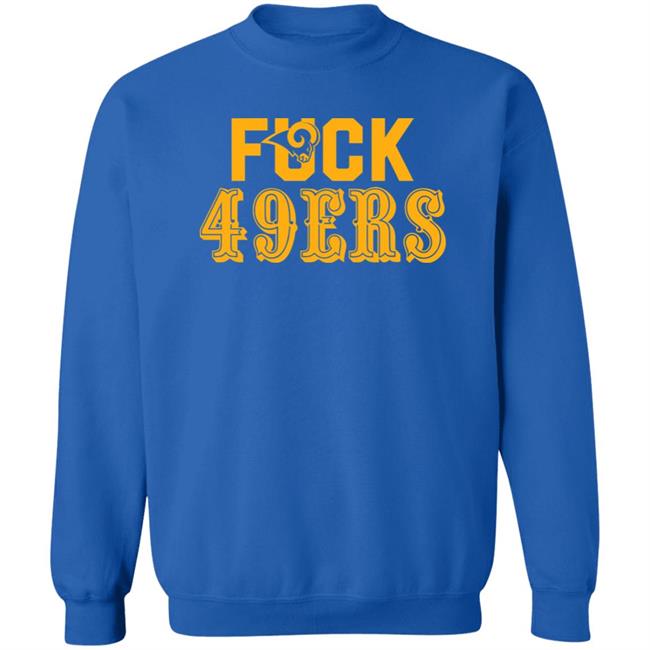 Fuck 49Ers Shirt Los Angeles Rams Fuck San Francisco 49ers shirt Fuck 49Ers Shirt Los Angeles Rams Fuck San Francisco 49ers shirt
