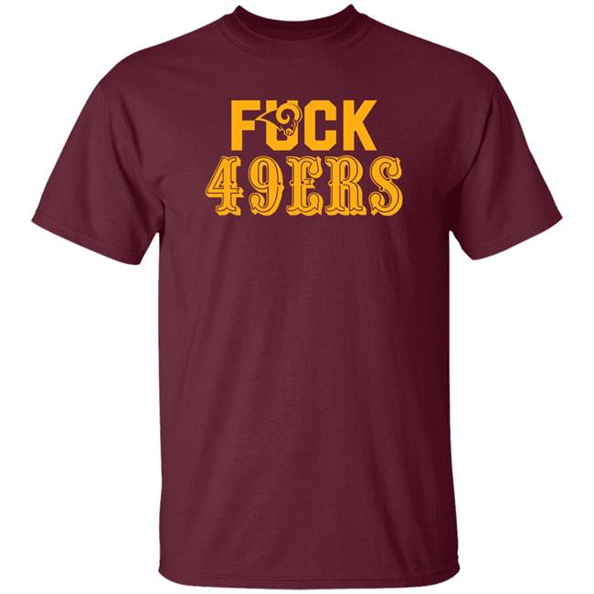 Fuck 49Ers Shirt Los Angeles Rams Fuck San Francisco 49ers shirt Fuck 49Ers Shirt Los Angeles Rams Fuck San Francisco 49ers shirt