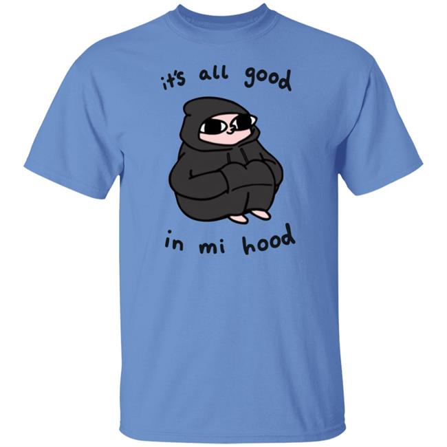 It's All Good In Mi Hood Hoodie It's All Good In Mi Hood Hoodie