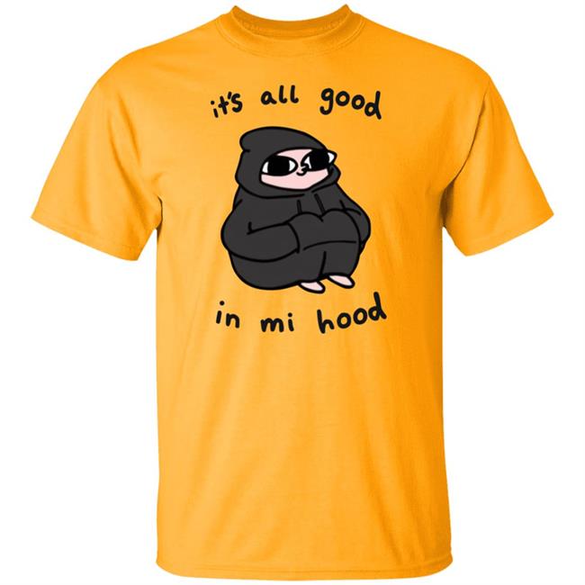 It's All Good In Mi Hood Hoodie It's All Good In Mi Hood Hoodie