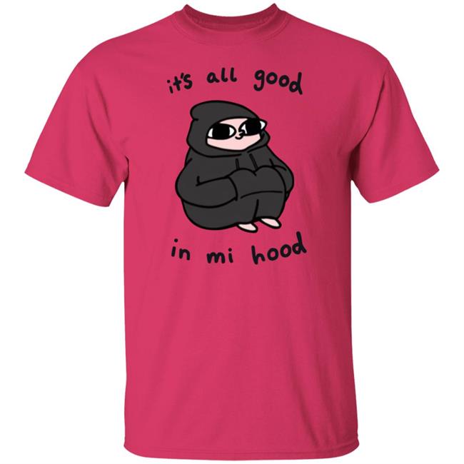 It's All Good In Mi Hood Hoodie It's All Good In Mi Hood Hoodie