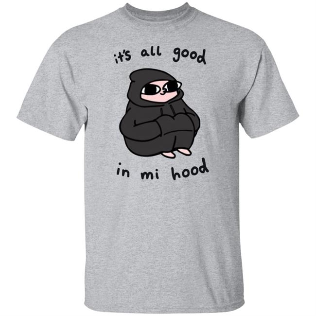 It's All Good In Mi Hood Hoodie It's All Good In Mi Hood Hoodie