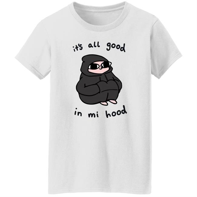 It's All Good In Mi Hood Hoodie It's All Good In Mi Hood Hoodie