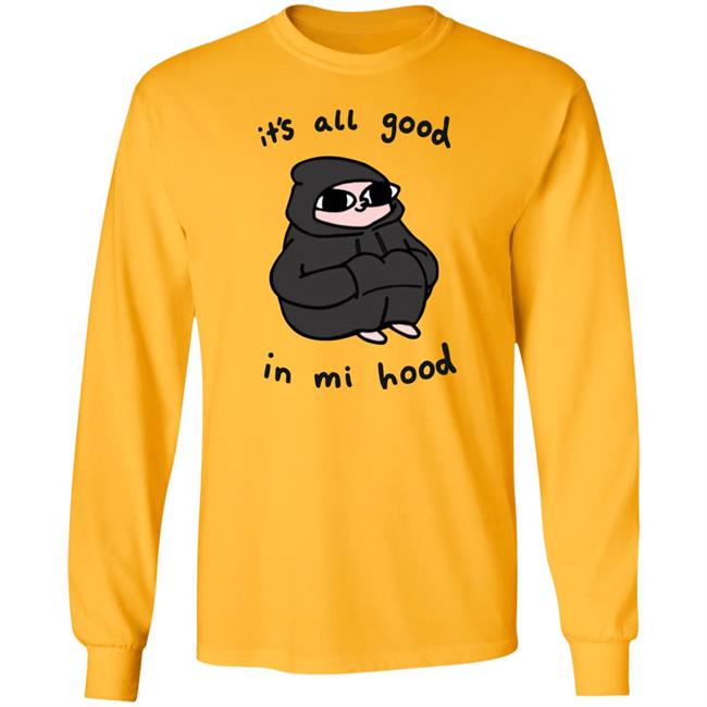 It's All Good In Mi Hood Hoodie It's All Good In Mi Hood Hoodie