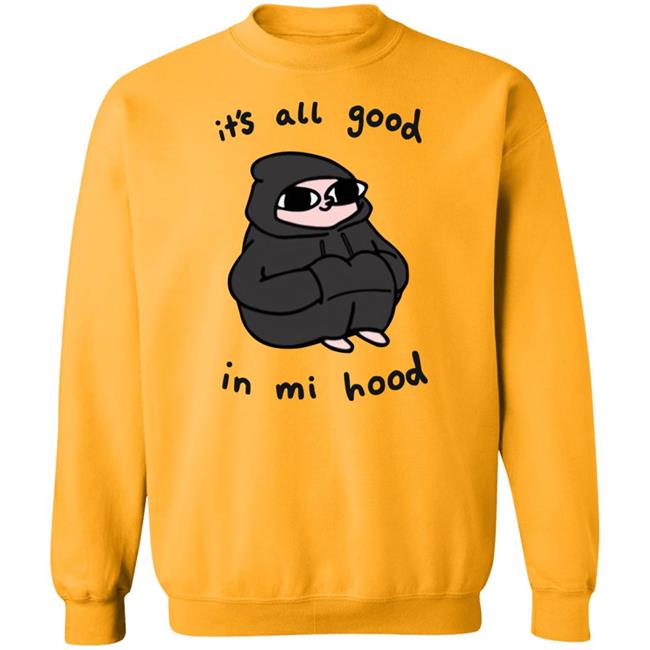 It's All Good In Mi Hood Hoodie It's All Good In Mi Hood Hoodie