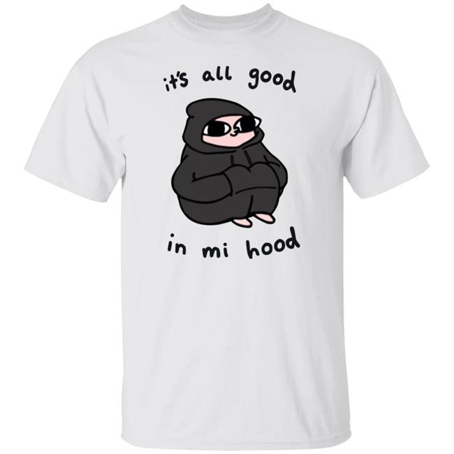 It's All Good In Mi Hood Hoodie It's All Good In Mi Hood Hoodie
