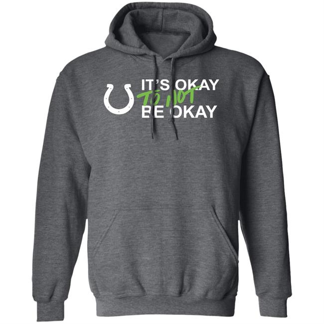 It's Okay To Not Be Okay Shirt Indianapolis Colts It's Okay To Not Be Okay Shirt Indianapolis Colts