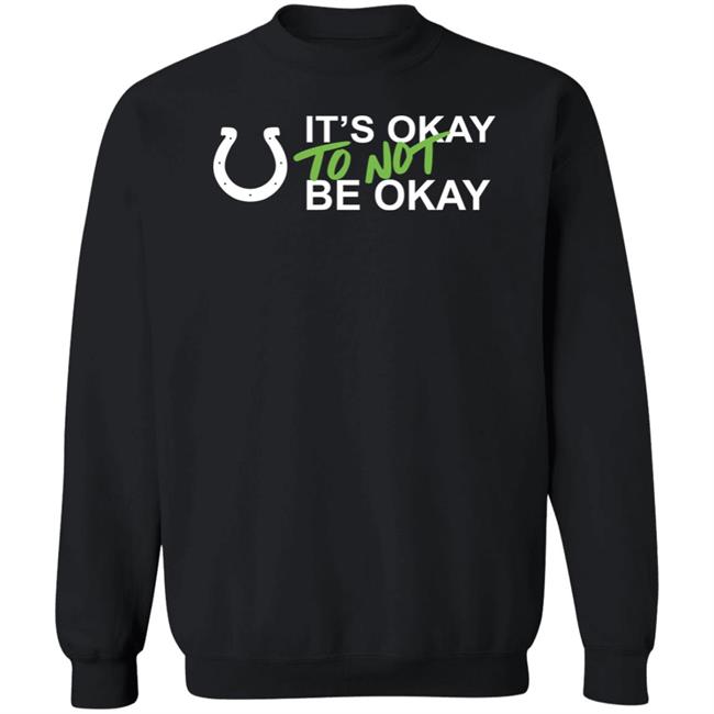 It's Okay To Not Be Okay Shirt Indianapolis Colts It's Okay To Not Be Okay Shirt Indianapolis Colts
