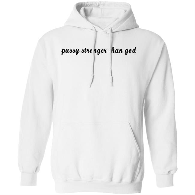 Pussy Stronger Than God Shirt Wikihowandwhytf Pussy Stronger Than God Shirt Wikihowandwhytf