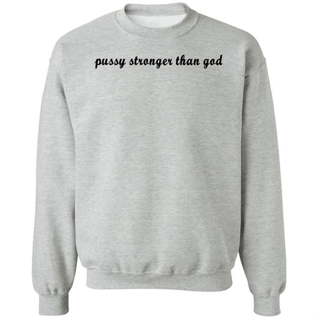 Pussy Stronger Than God Shirt Wikihowandwhytf Pussy Stronger Than God Shirt Wikihowandwhytf
