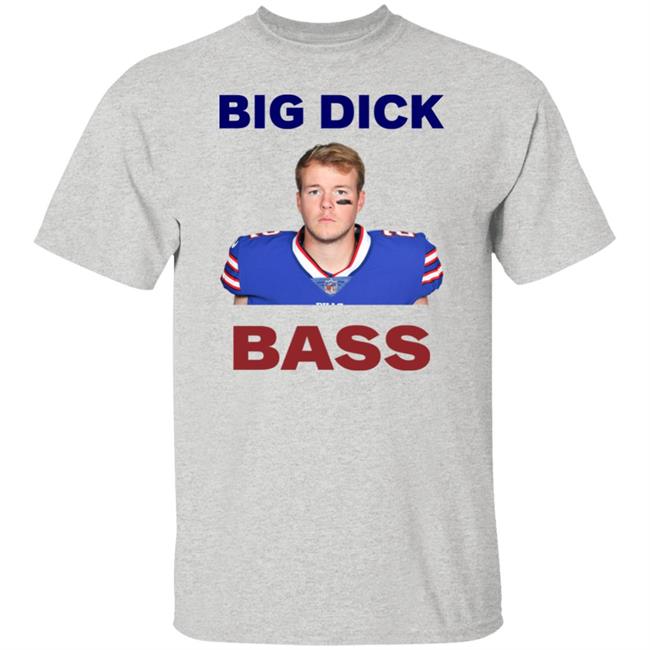 Tyler Bass Big Dick Bass Shirt Hoodie Sweatshirt Tyler Bass Big Dick Bass Shirt Hoodie Sweatshirt