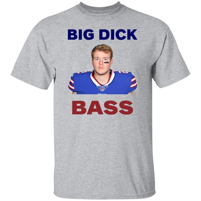 Tyler Bass Big Dick Bass Shirt Hoodie Sweatshirt Tyler Bass Big Dick Bass Shirt Hoodie Sweatshirt
