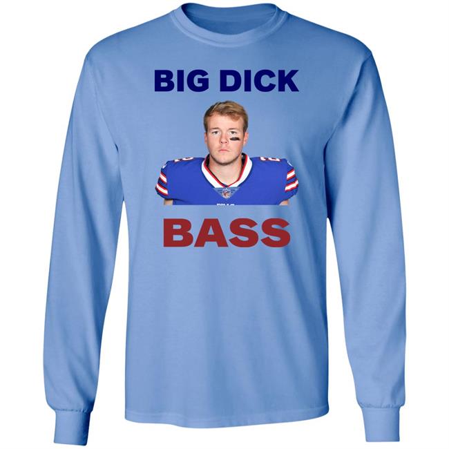 Tyler Bass Big Dick Bass Shirt Hoodie Sweatshirt Tyler Bass Big Dick Bass Shirt Hoodie Sweatshirt