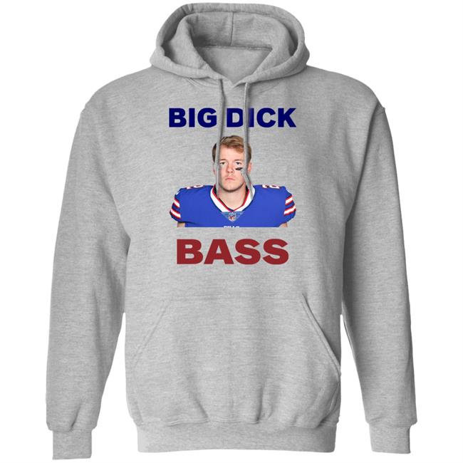 Tyler Bass Big Dick Bass Shirt Hoodie Sweatshirt Tyler Bass Big Dick Bass Shirt Hoodie Sweatshirt